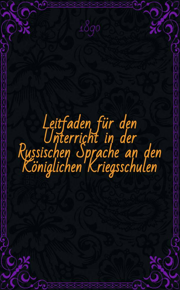 Leitfaden für den Unterricht in der Russischen Sprache an den Königlichen Kriegsschulen