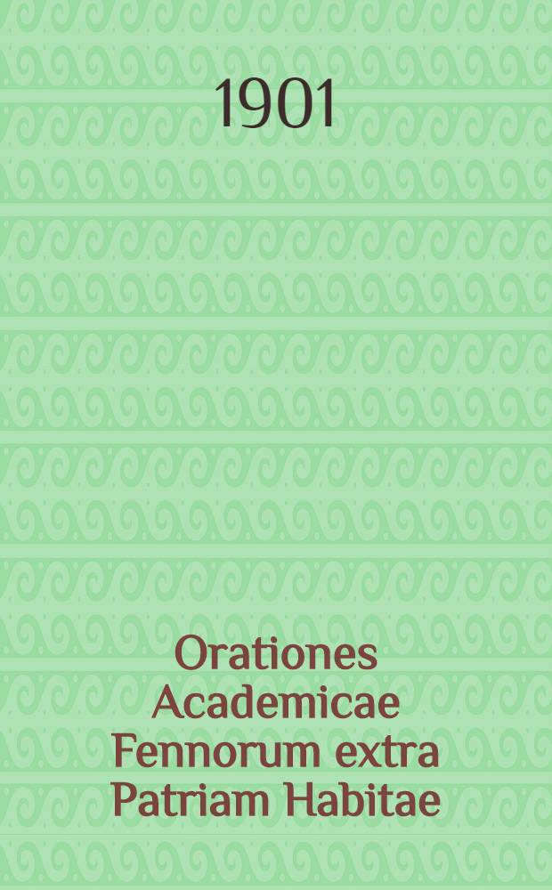Orationes Academicae Fennorum extra Patriam Habitae
