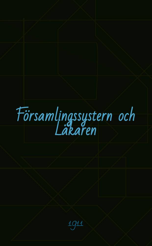 Församlingssystern och Läkaren : Föredrag vid diakonikonferenssen Juni 1911