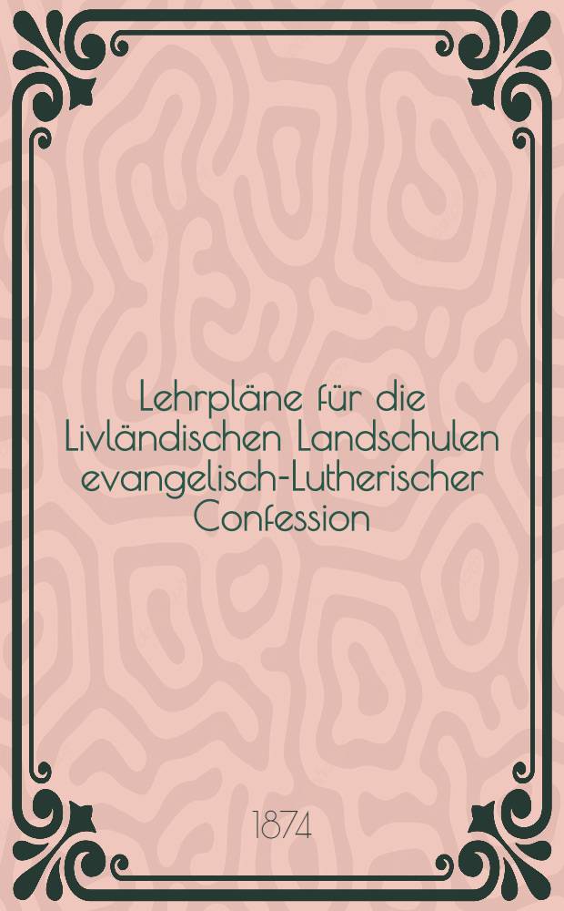 Lehrpläne für die Livländischen Landschulen evangelisch-Lutherischer Confession