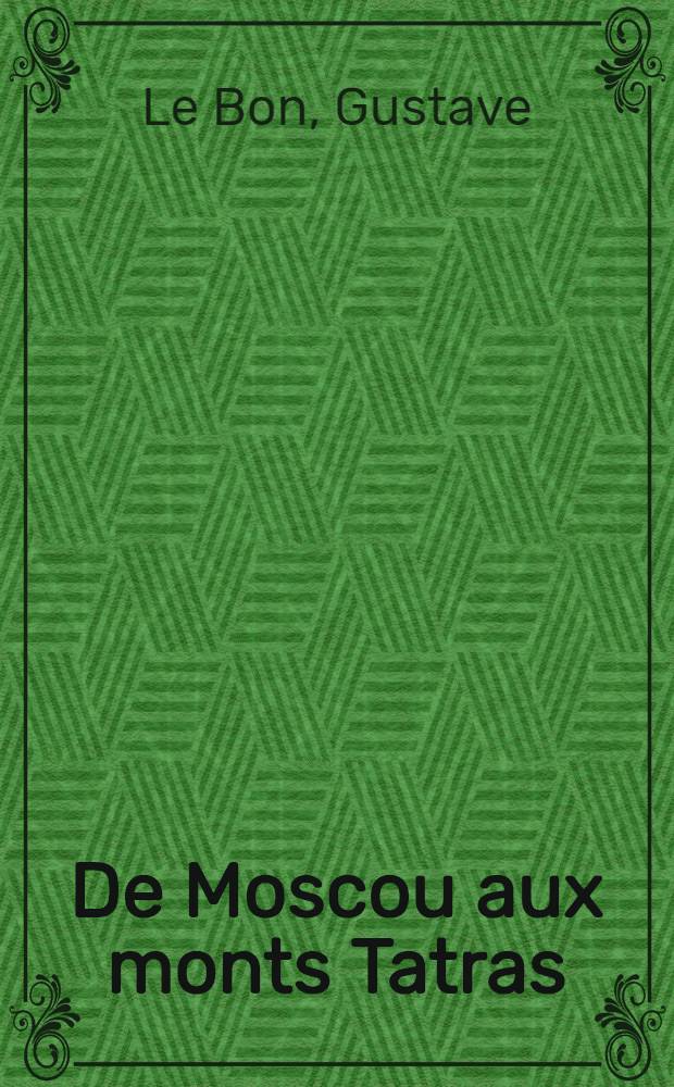 De Moscou aux monts Tatras : Étude sur la formation actuelle d'une race