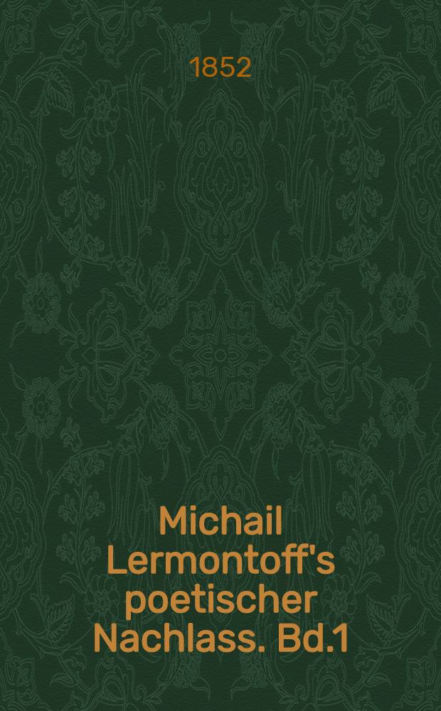 Michail Lermontoff's poetischer Nachlass. Bd.1