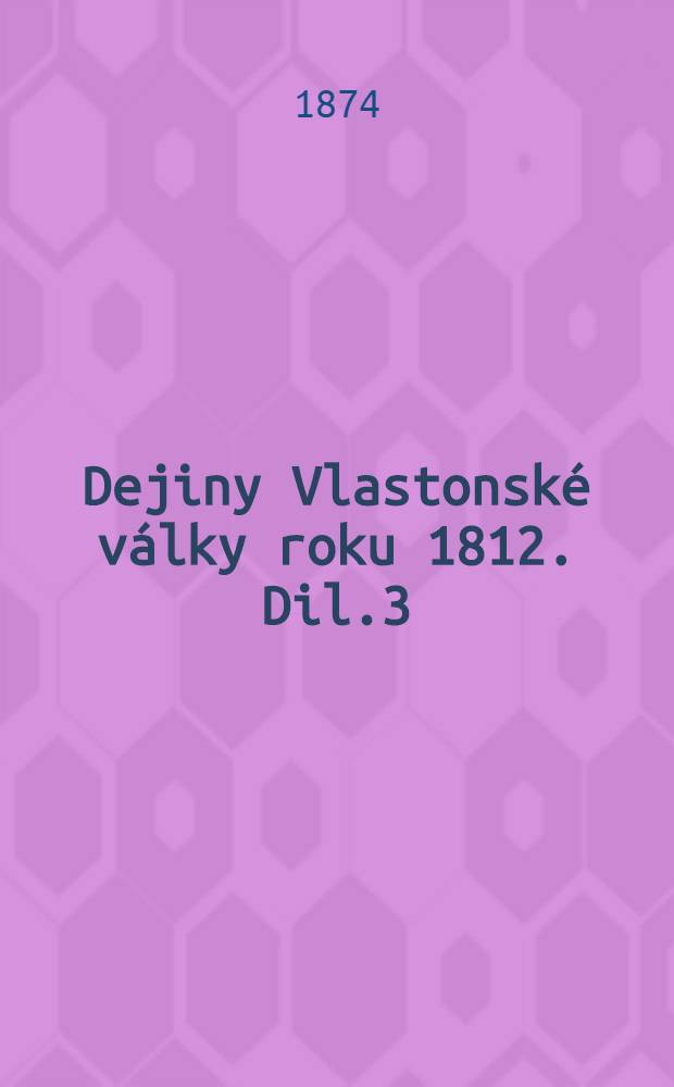 Dejiny Vlastonské války roku 1812. Dil.3