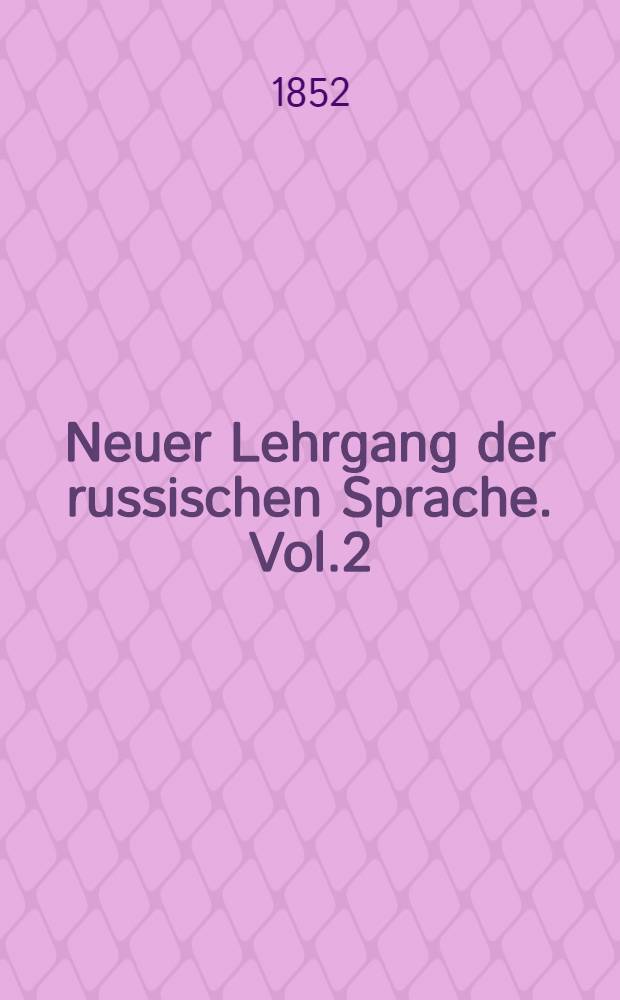 Neuer Lehrgang der russischen Sprache. Vol.2