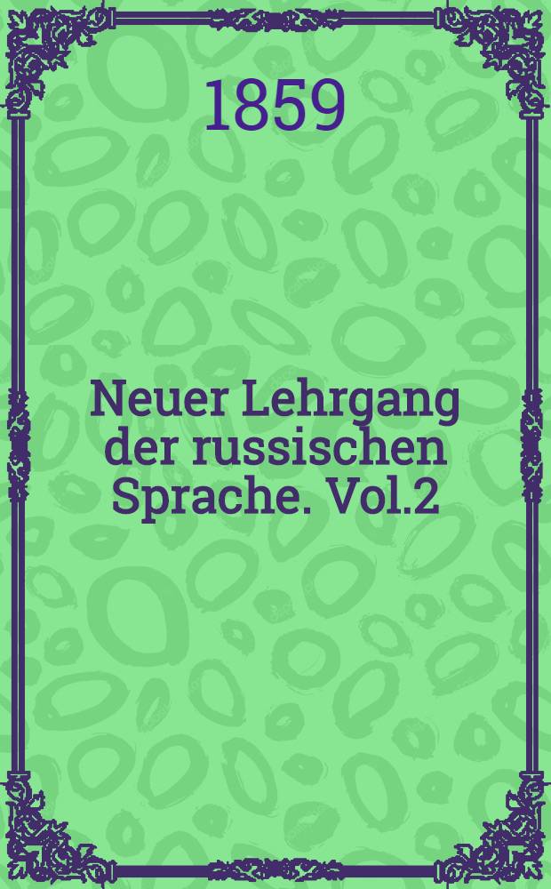 Neuer Lehrgang der russischen Sprache. Vol.2