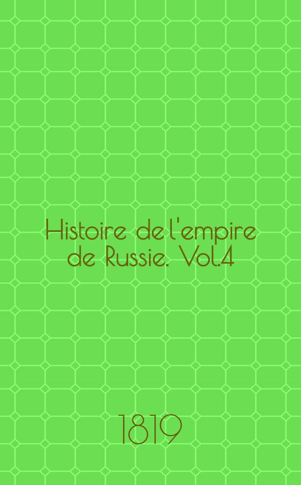 Histoire de l'empire de Russie. Vol.4