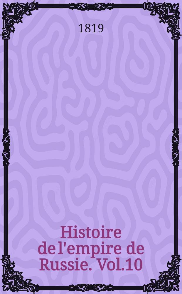 Histoire de l'empire de Russie. Vol.10