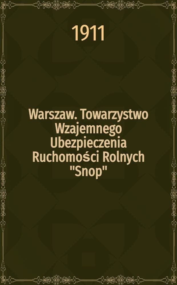Warszaw. Towarzystwo Wzajemnego Ubezpieczenia Ruchomości Rolnych "Snop"