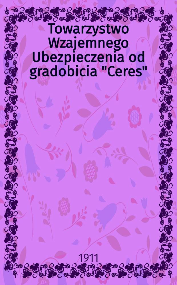 Towarzystwo Wzajemnego Ubezpieczenia od gradobicia "Ceres"