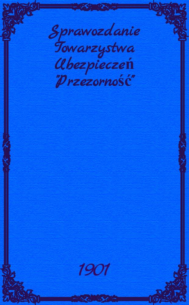 Sprawozdanie Towarzystwa Ubezpieczeń "Przezorność"