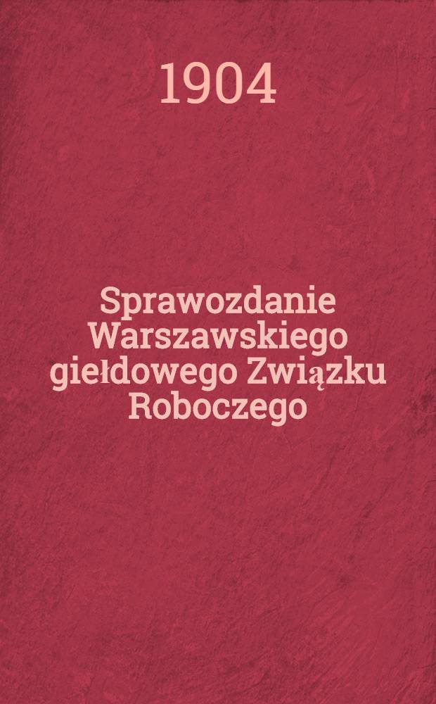Sprawozdanie Warszawskiego giełdowego Związku Roboczego
