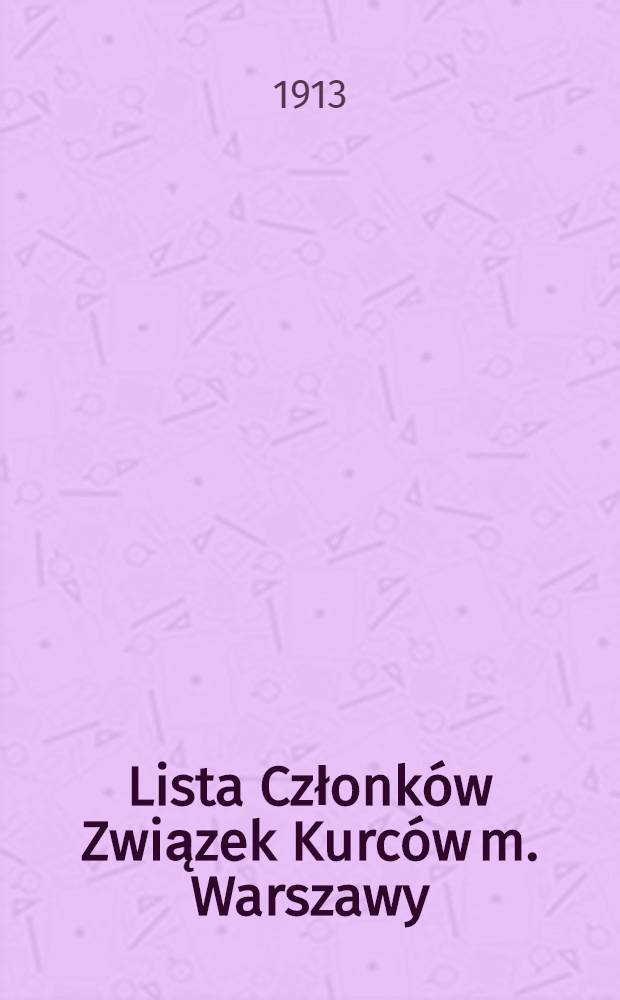 Lista Członków Związek Kurców m. Warszawy : 1912