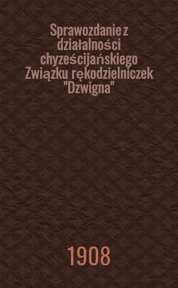 Sprawozdanie z działalności chyześcijańskiego Związku rękodzielniczek "Dzwigna"