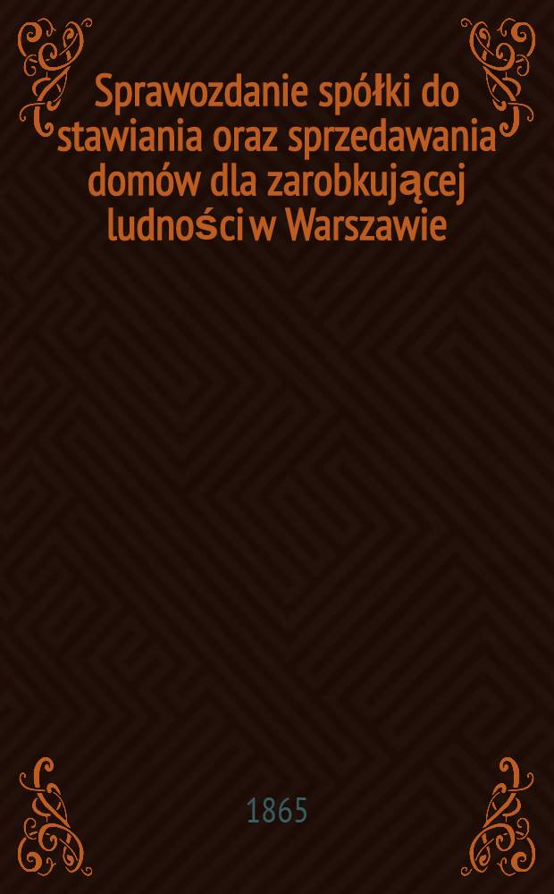 Sprawozdanie spółki do stawiania oraz sprzedawania domów dla zarobkującej ludności w Warszawie
