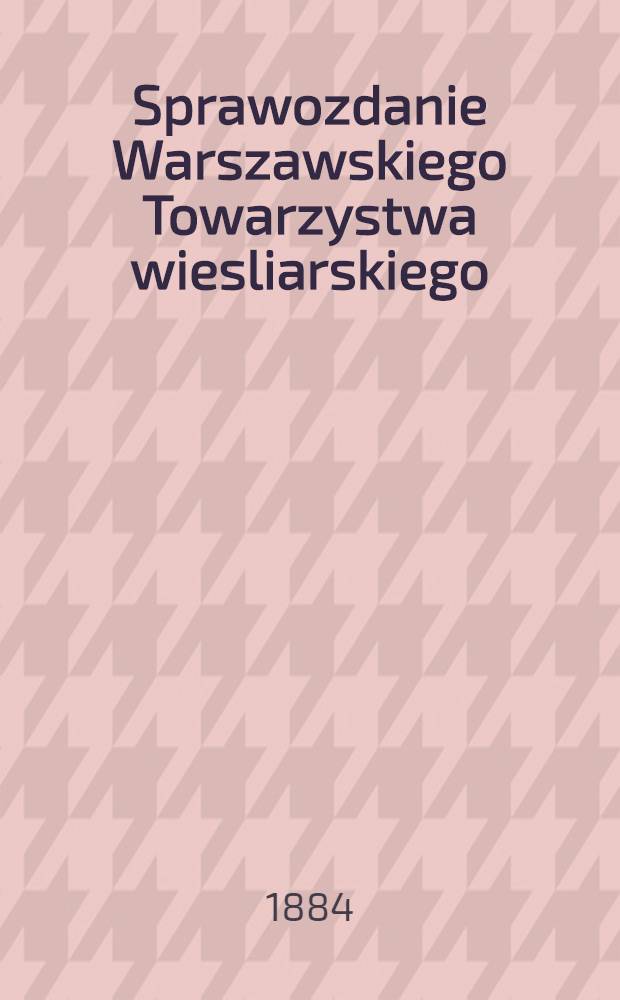 Sprawozdanie Warszawskiego Towarzystwa wiesliarskiego