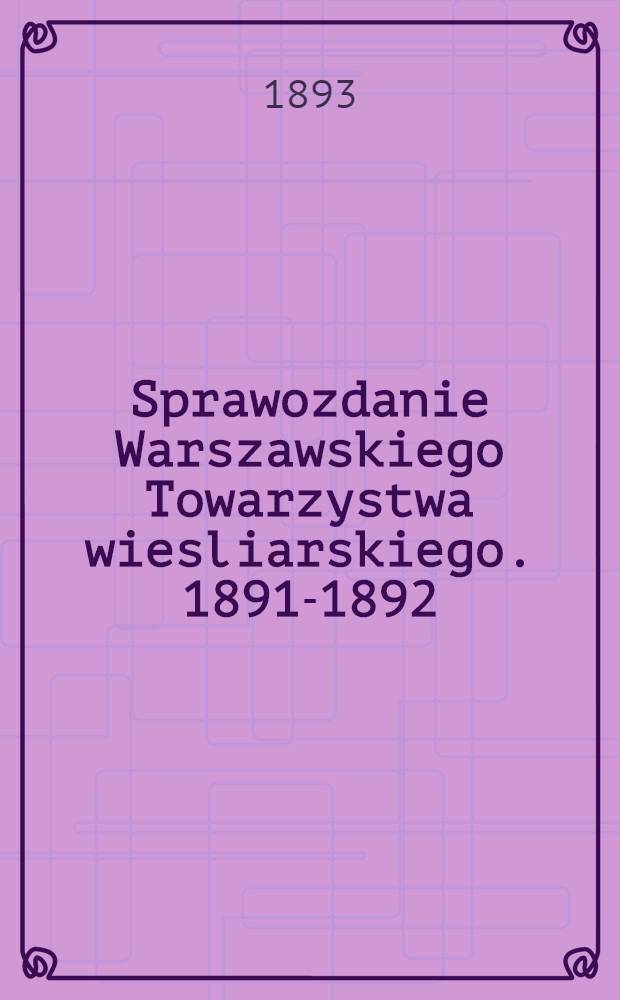 Sprawozdanie Warszawskiego Towarzystwa wiesliarskiego. 1891-1892