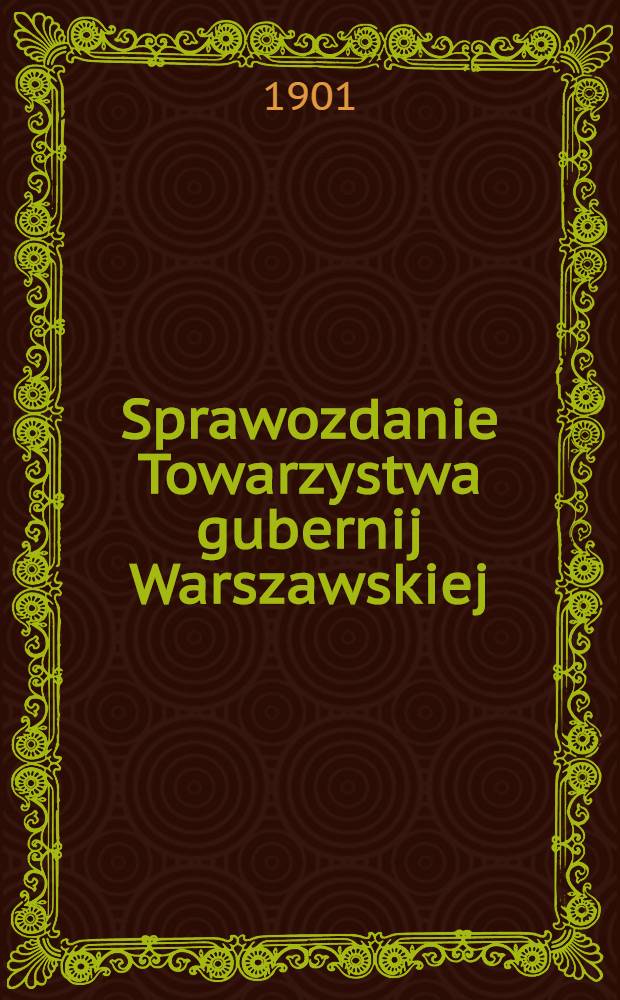 Sprawozdanie Towarzystwa gubernij Warszawskiej