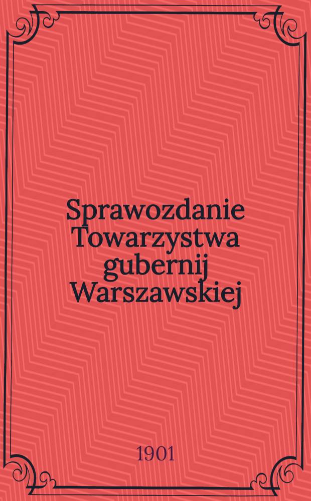 Sprawozdanie Towarzystwa gubernij Warszawskiej