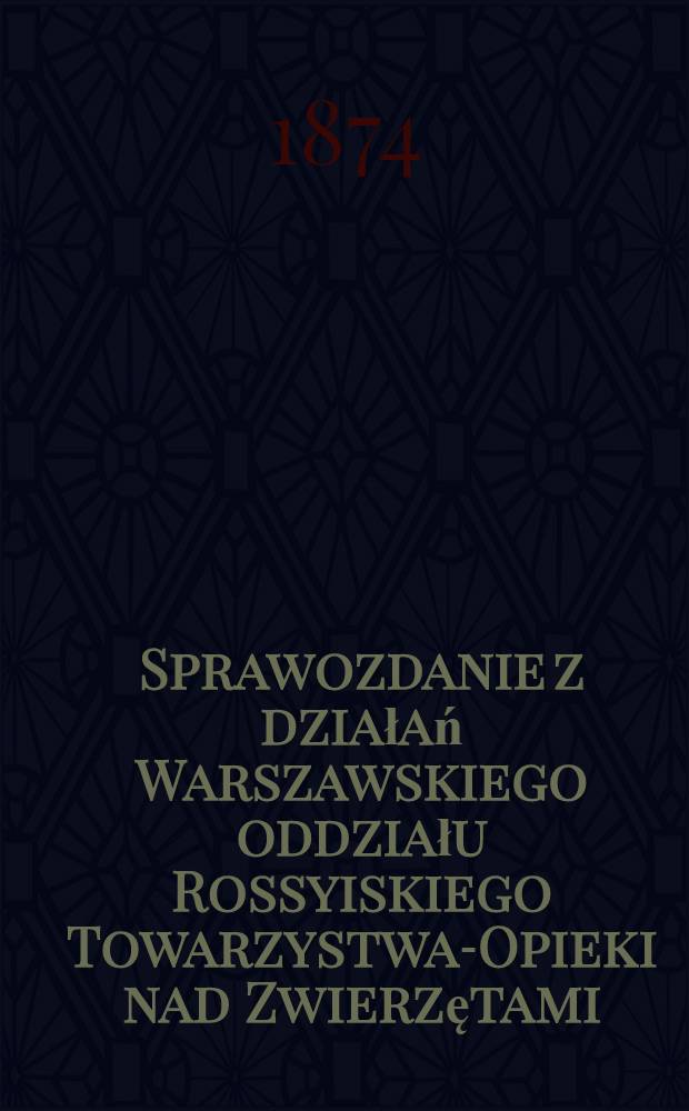 Sprawozdanie z działań Warszawskiego oddziału Rossyiskiego Towarzystwa-Opieki nad Zwierzętami