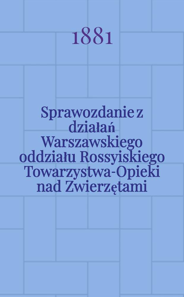 Sprawozdanie z działań Warszawskiego oddziału Rossyiskiego Towarzystwa-Opieki nad Zwierzętami