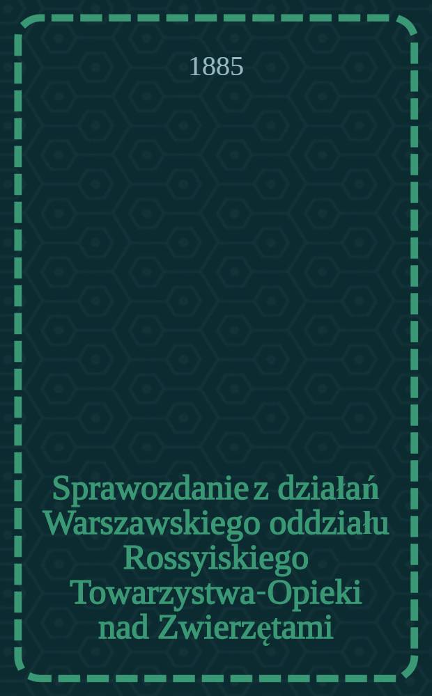 Sprawozdanie z działań Warszawskiego oddziału Rossyiskiego Towarzystwa-Opieki nad Zwierzętami