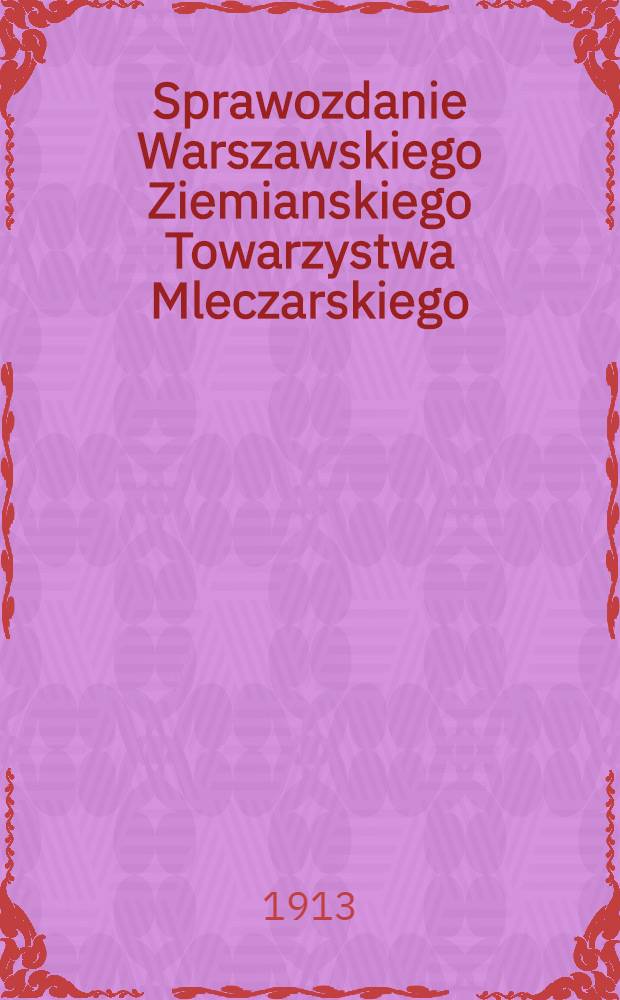 Sprawozdanie Warszawskiego Ziemianskiego Towarzystwa Mleczarskiego