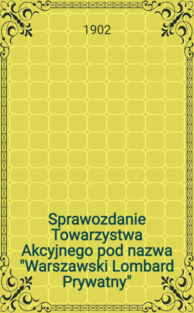 Sprawozdanie Towarzystwa Akcyjnego pod nazwa "Warszawski Lombard Prywatny"