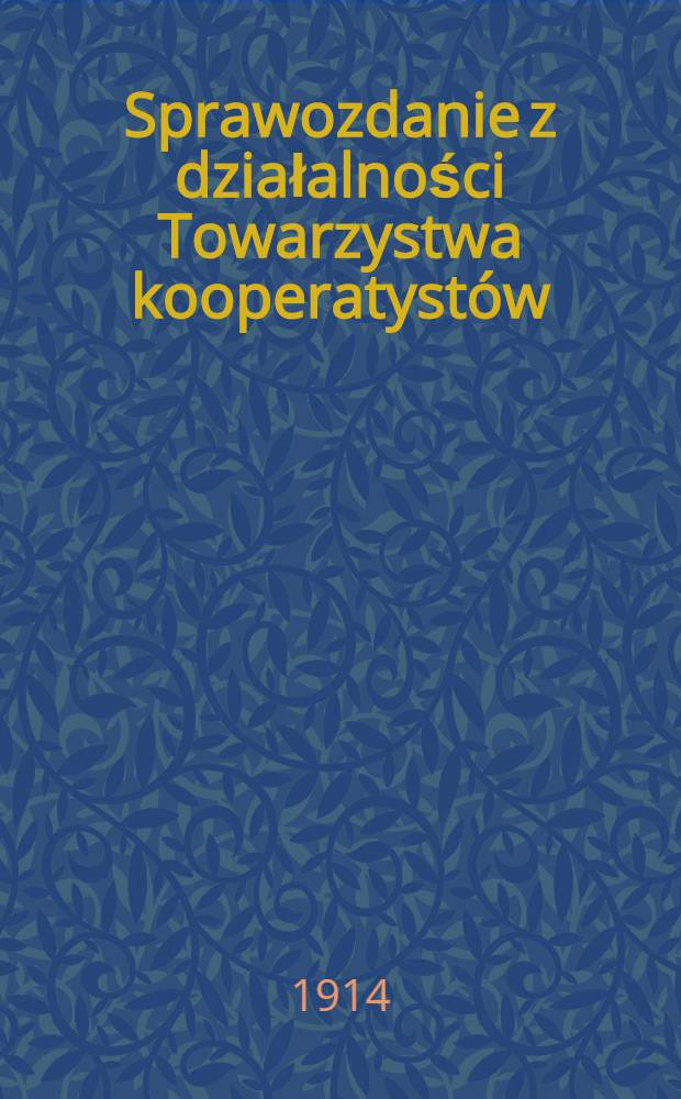 Sprawozdanie z działalności Towarzystwa kooperatyst&oacute;w