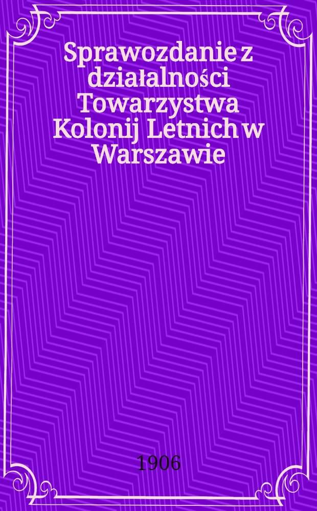 Sprawozdanie z działalności Towarzystwa Kolonij Letnich w Warszawie