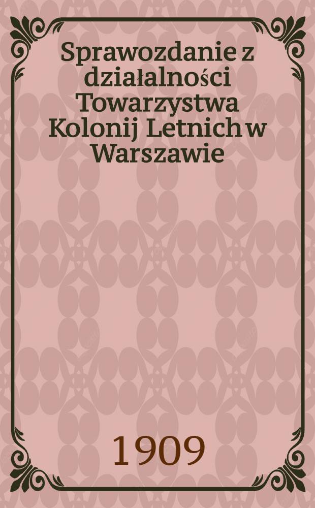 Sprawozdanie z działalności Towarzystwa Kolonij Letnich w Warszawie