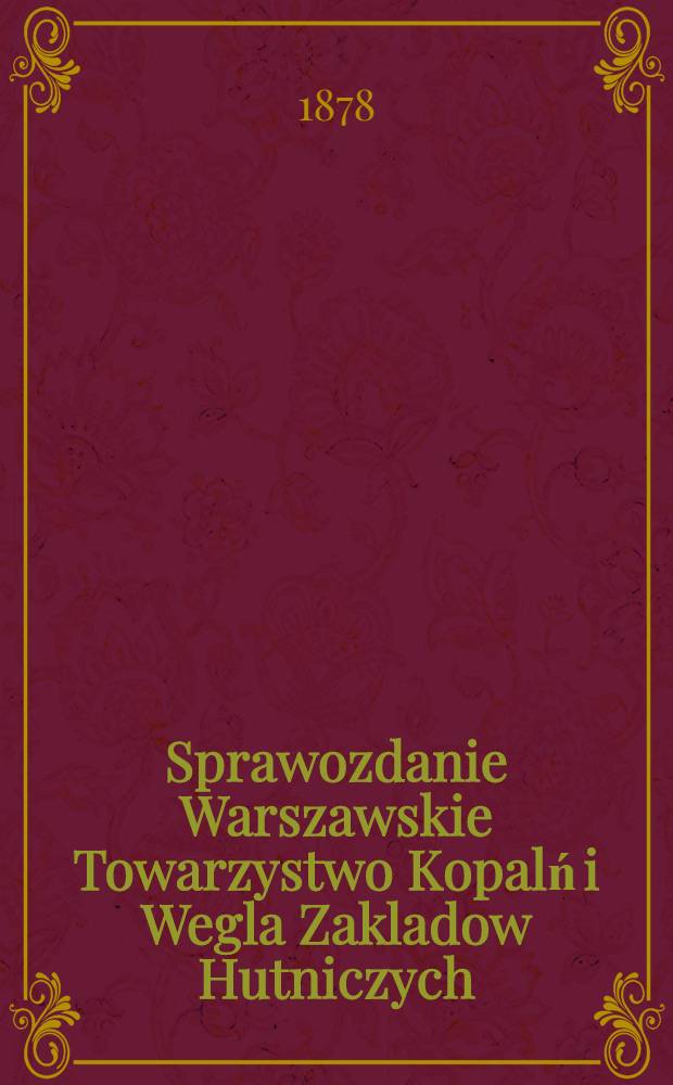 Sprawozdanie Warszawskie Towarzystwo Kopalń i Wegla Zakladow Hutniczych