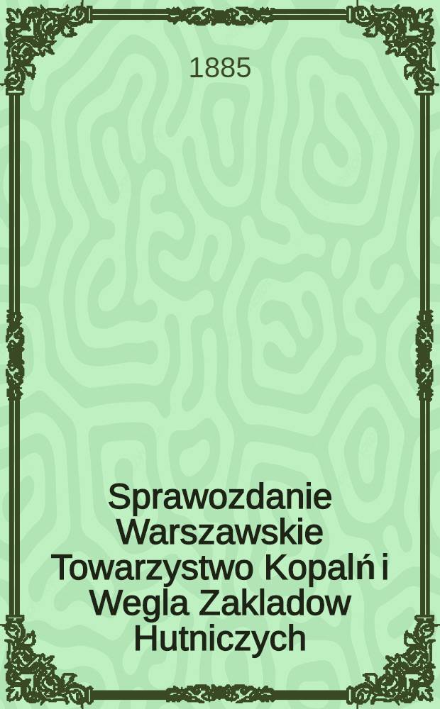 Sprawozdanie Warszawskie Towarzystwo Kopalń i Wegla Zakladow Hutniczych