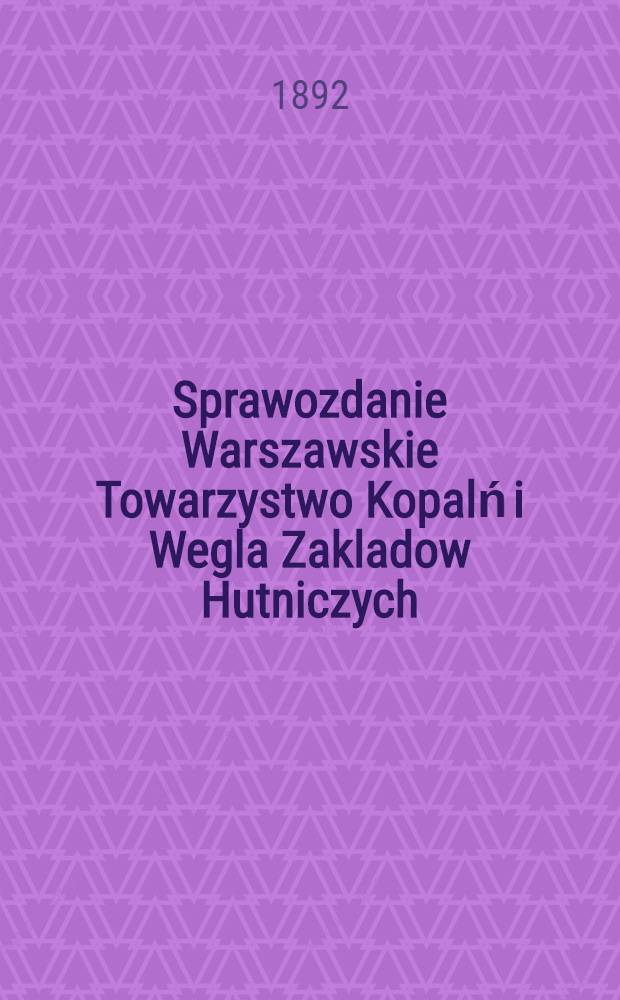 Sprawozdanie Warszawskie Towarzystwo Kopalń i Wegla Zakladow Hutniczych