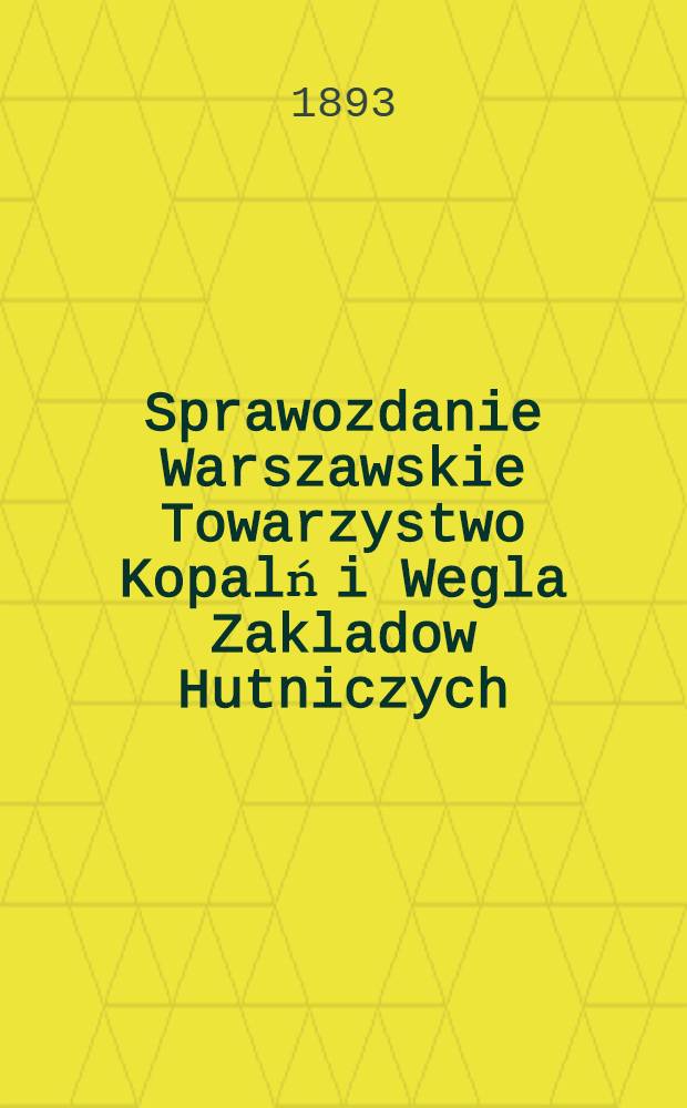 Sprawozdanie Warszawskie Towarzystwo Kopalń i Wegla Zakladow Hutniczych
