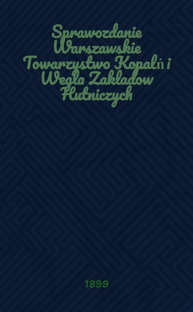 Sprawozdanie Warszawskie Towarzystwo Kopalń i Wegla Zakladow Hutniczych