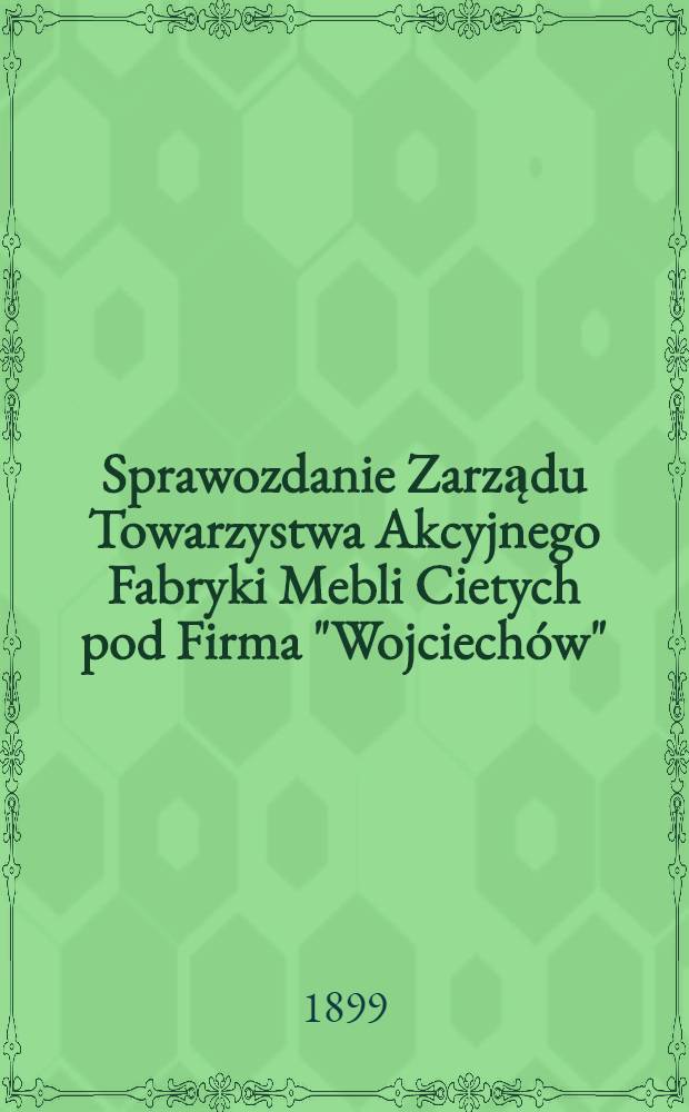 Sprawozdanie Zarządu Towarzystwa Akcyjnego Fabryki Mebli Cietych pod Firma "Wojciechów"