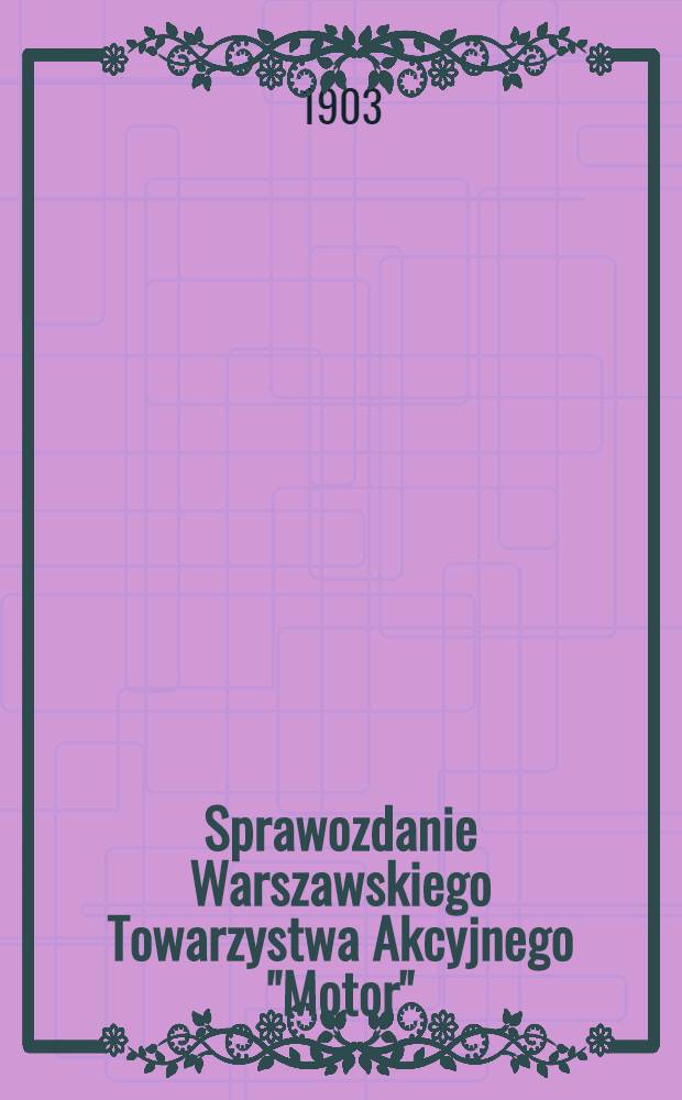 Sprawozdanie Warszawskiego Towarzystwa Akcyjnego "Motor"