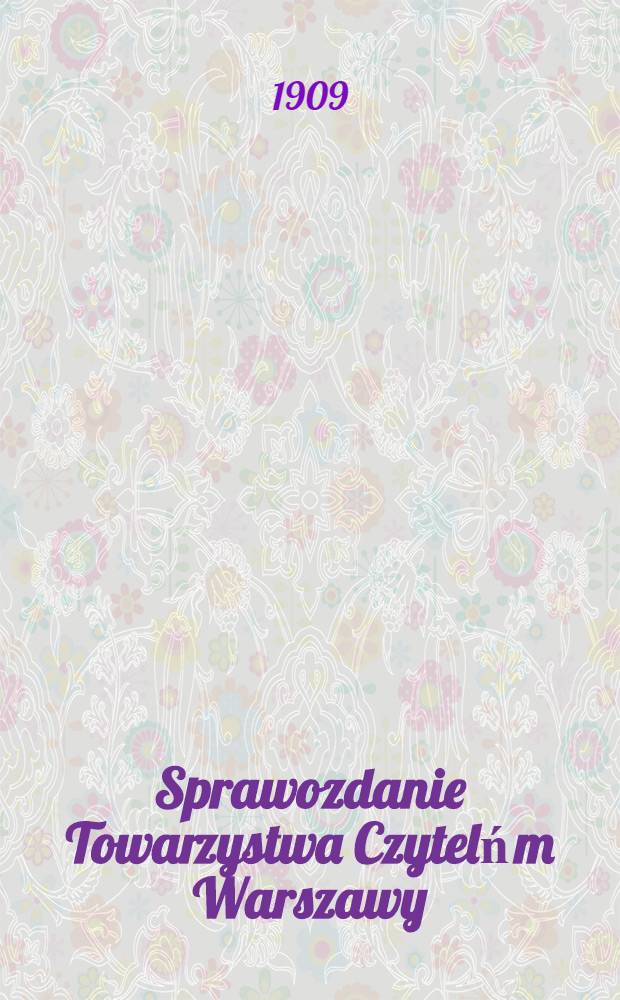 Sprawozdanie Towarzystwa Czytelń m Warszawy
