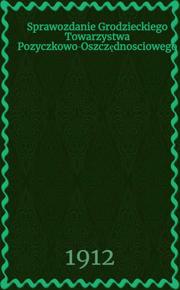 Sprawozdanie Grodzieckiego Towarzystwa Pozyczkowo-Oszczędnosciowego