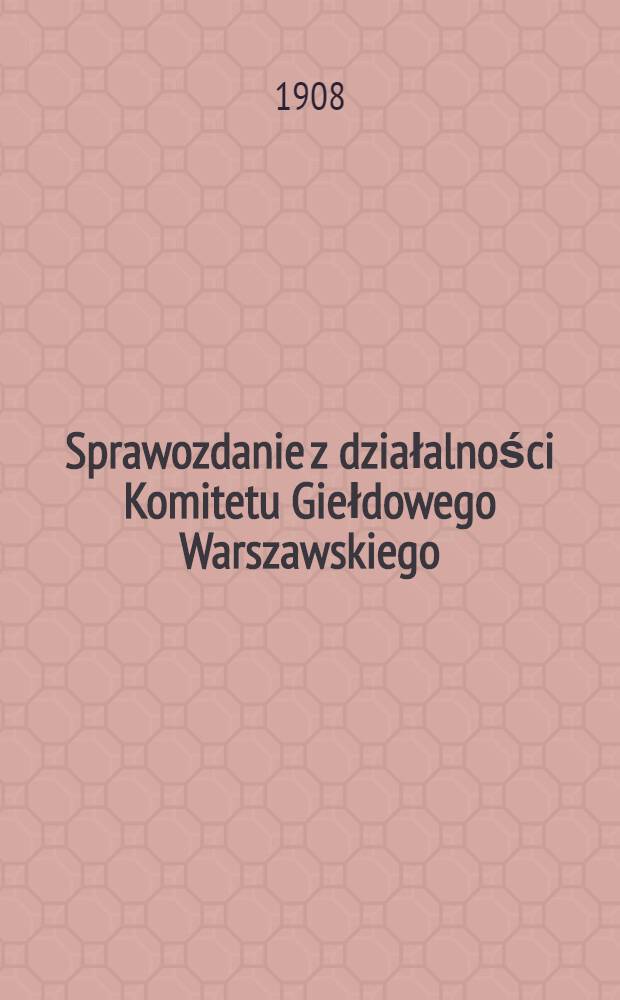 Sprawozdanie z działalności Komitetu Giełdowego Warszawskiego