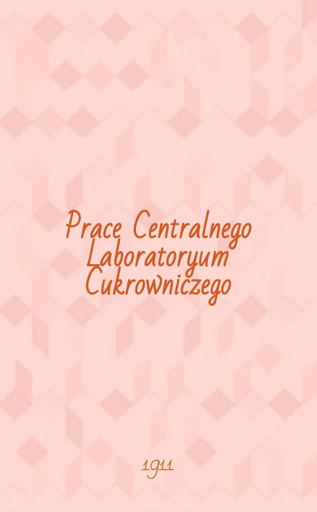 Prace Centralnego Laboratoryum Cukrowniczego : 1910