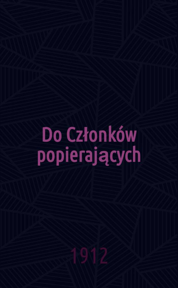 Do Członków popierających : 1911