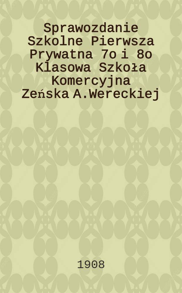 Sprawozdanie Szkolne Pierwsza Prywatna 7o i 8o Klasowa Szkoła Komercyjna Zeńska A.Wereckiej