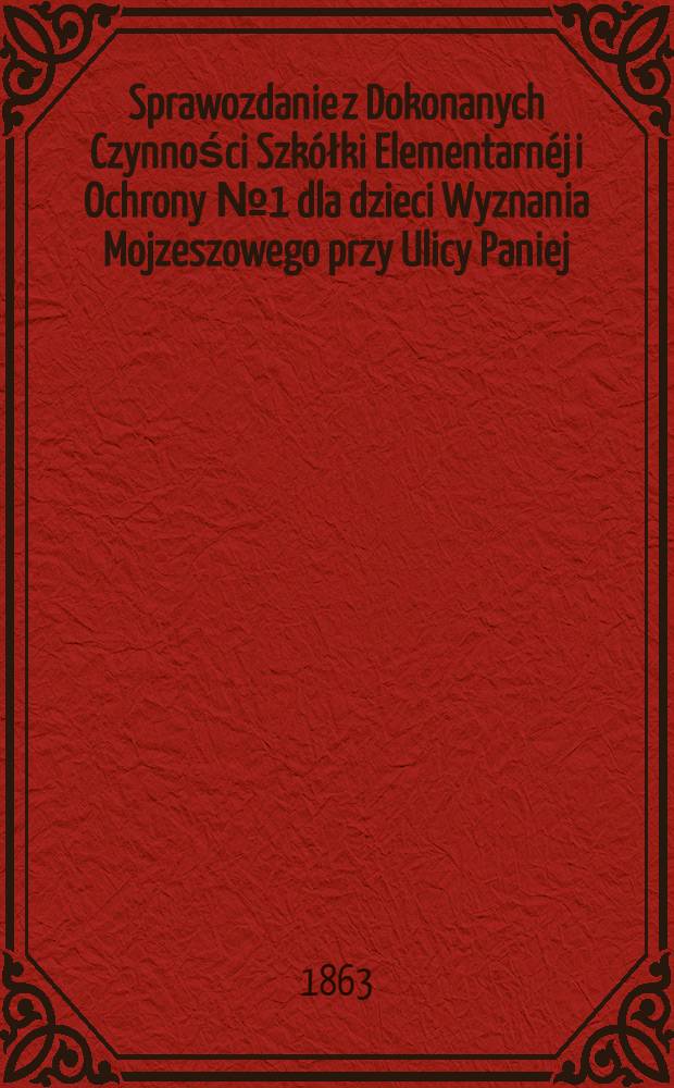 Sprawozdanie z Dokonanych Czynności Szk&oacute;łki Elementarn&eacute;j i Ochrony №1 dla dzieci Wyznania Mojzeszowego przy Ulicy Paniej
