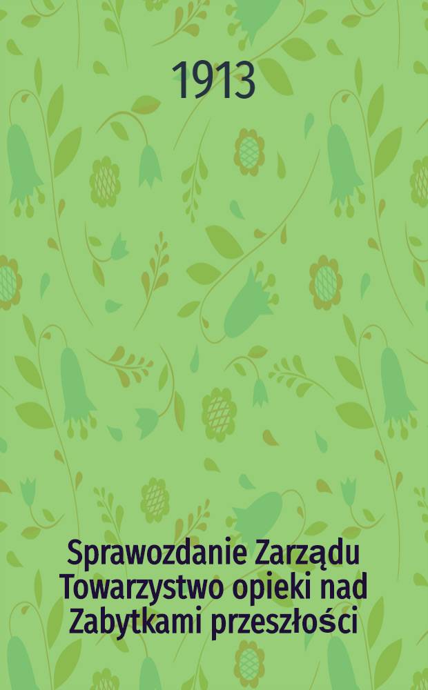 Sprawozdanie Zarządu Towarzystwo opieki nad Zabytkami przeszłości