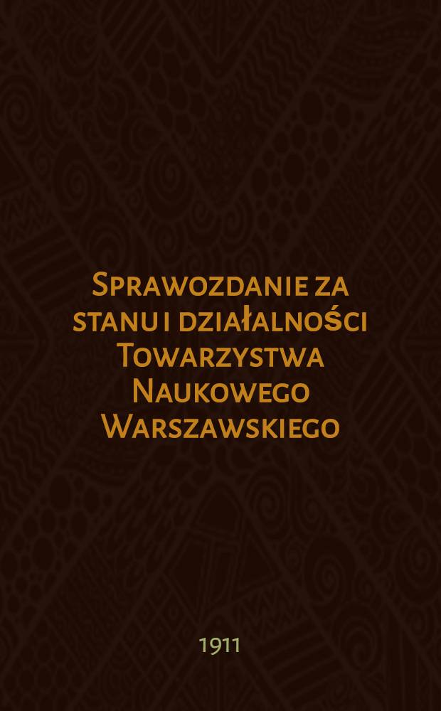 Sprawozdanie za stanu i działalności Towarzystwa Naukowego Warszawskiego