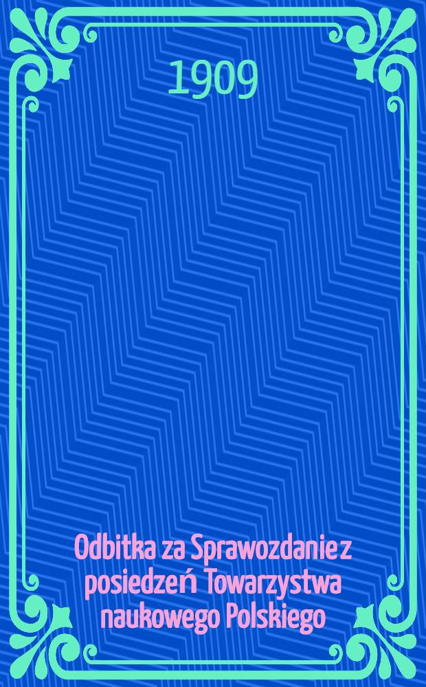 Odbitka za Sprawozdanie z posiedzeń Towarzystwa naukowego Polskiego