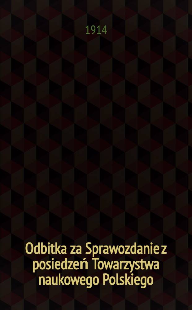 Odbitka za Sprawozdanie z posiedzeń Towarzystwa naukowego Polskiego