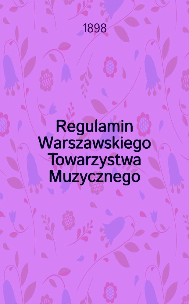 Regulamin Warszawskiego Towarzystwa Muzycznego : 1897 = Регламент Варшавского Музыкального общества