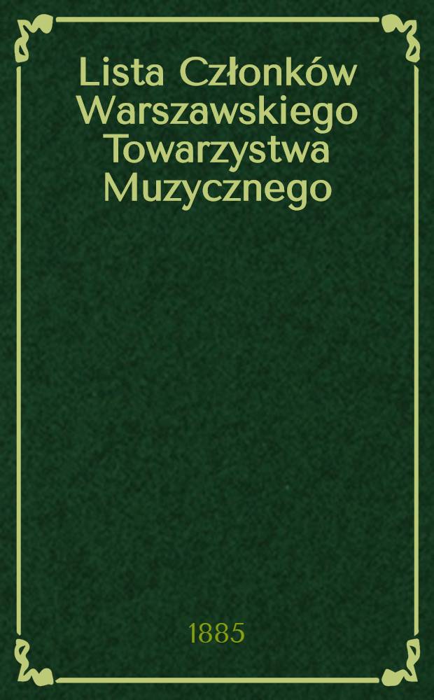 Lista Członków Warszawskiego Towarzystwa Muzycznego : 1884